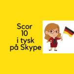 Scor 10 i tysk på Skype med Tante Tysk